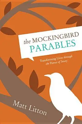 The Mockingbird Parables by Matt Litton
