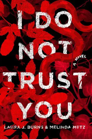 I Do Not Trust You by Laura J. Burns & Melinda Metz