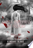 Blogtober: Anna Dressed in Blood by Kendare Blake