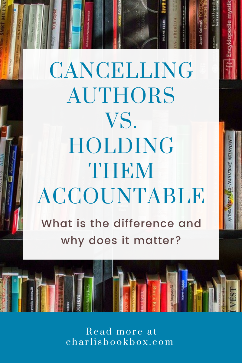Cancelling Authors vs. Holding Them Accountable What is the difference and why does it matter?