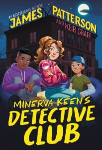 Minerva Keen’s Detective Club by James Patterson & Keir Graff
